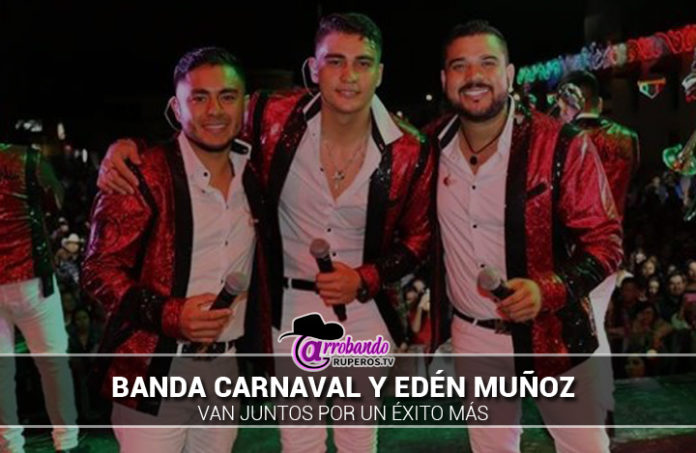 banda carnaval y ed n mu oz van juntos por un xito m arrobando banda carnaval y ed n mu oz van juntos por un xito m arrobando